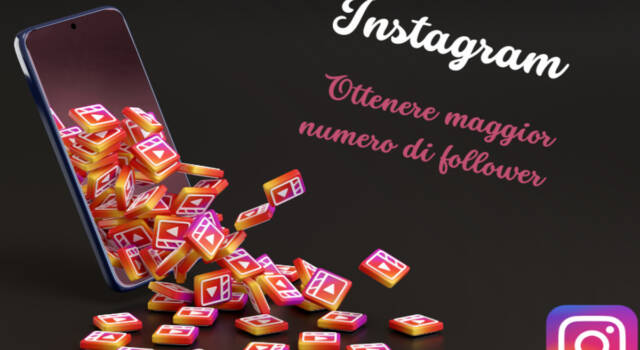 Come ottenere un maggior numero di follower su Instagram
